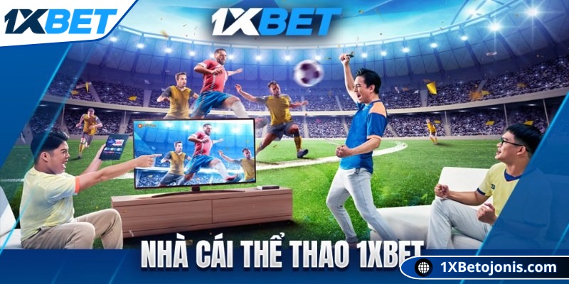 Cược thể thao 1xBet - Điểm đến yêu thích của nhiều bet thủ 1 Giới thiệu đôi nét về sảnh cược thể thao 1xBet