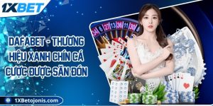 Dafabet - Thương hiệu xanh chín cá cược được săn đón